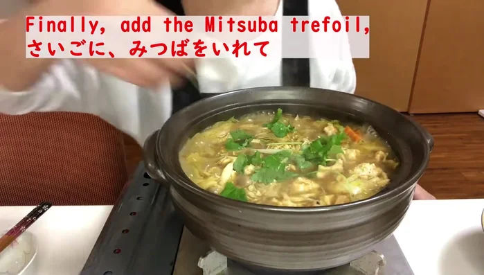 Add Mitsuba towards the end of cooking.